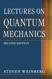 Lectures On Quantum Mechanics By Weinberg, Steven