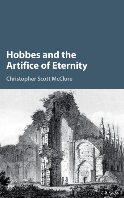 Hobbes And The Artifice Of Eternity By Mc  Christopher Scot