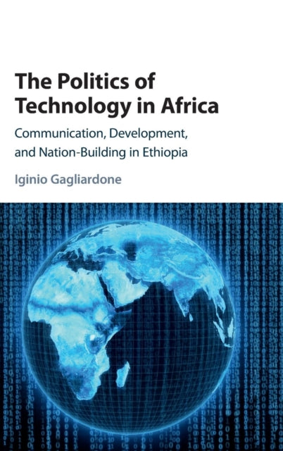 Politics Of Technology In Africa By Gagliardone, Iginio