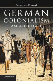 German Colonialism By Conrad, Sebastian