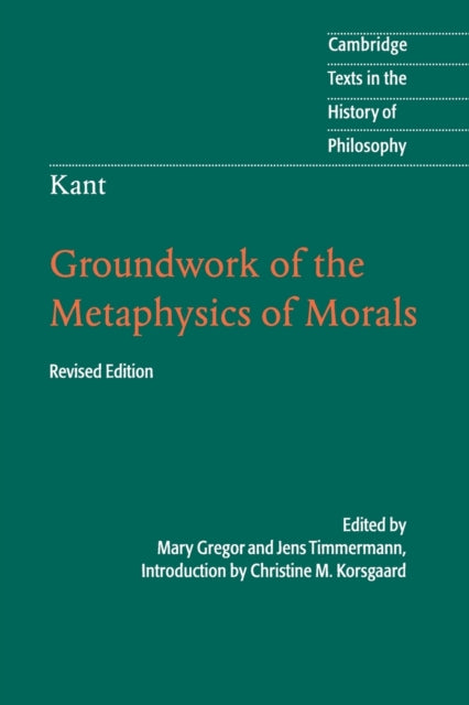 Kant Groundwork Of The Metaphysics Of Mo By Korsgaard, Christine