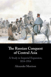 The Russian Conquest Of Central Asia By Morrison  Alexander