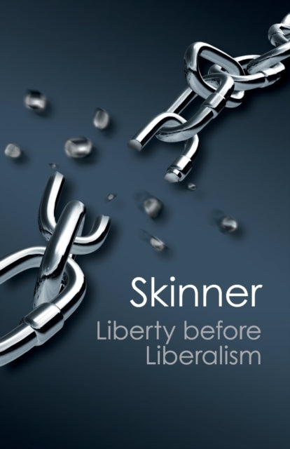 Liberty Before Liberalism By Skinner, Quentin