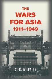 Wars For Asia 1911 1949 By Paine  S. C. M.