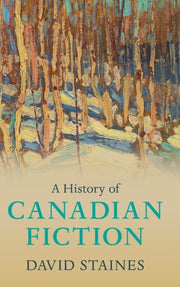 History Of Canadian Fiction By Staines, David