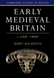 Early Medieval Britain C 500-1000 By Naismith, Rory