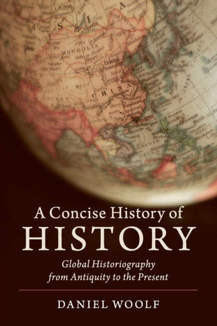 Concise History Of History By Daniel Woolf