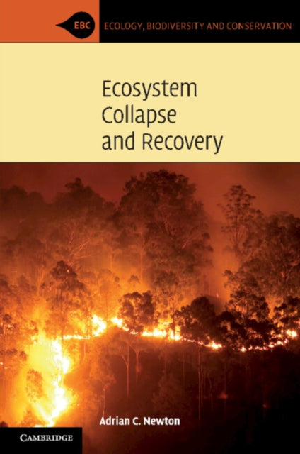 Ecosystem Collapse & Recovery By Newton, Adrian C.