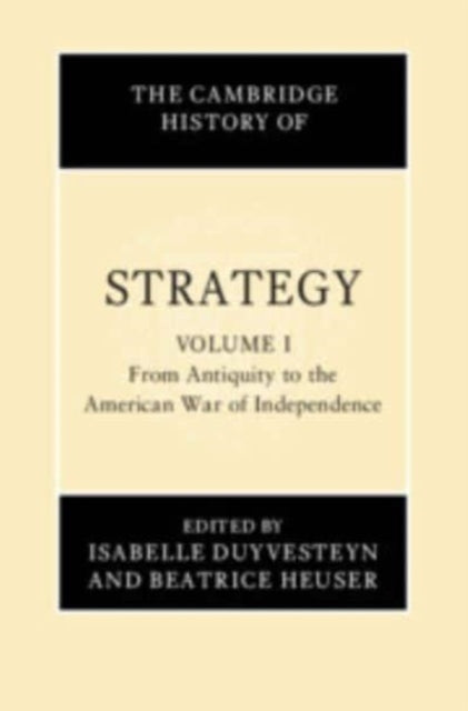 Cambridge History Of Strategy Vol 1