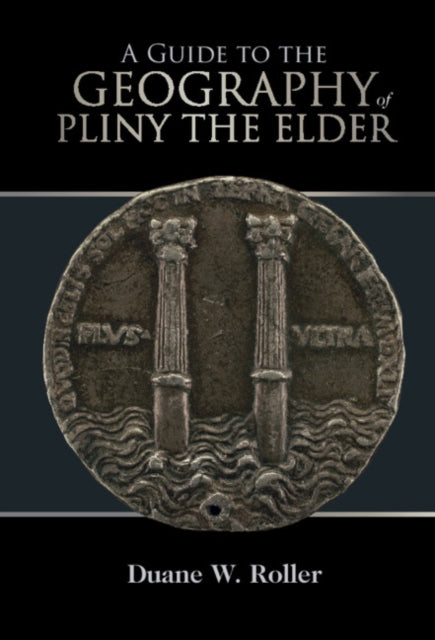 A Guide To The Geography Of Pliny The E By Roller, Duane W.