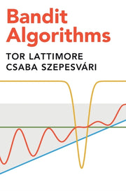 Bandit Algorithms By Tor Lattimore