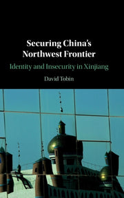 Securing Chinas Northwest Frontier