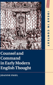 Counsel & Command In Early Modern Englis