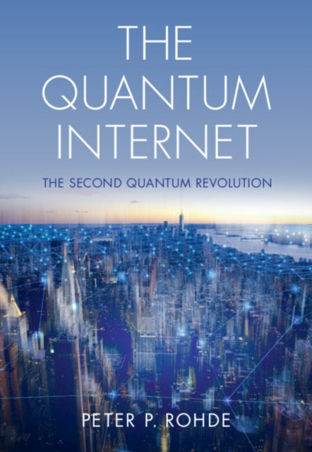 Quantum Internet By Rohde, Peter P.