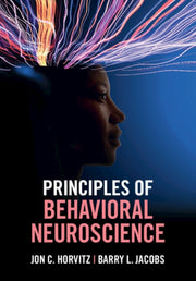 Principles Of Behavioral Neuroscience By Horvitz, Jon C.