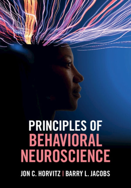 Principles Of Behavioral Neuroscience By Horvitz, Jon C.