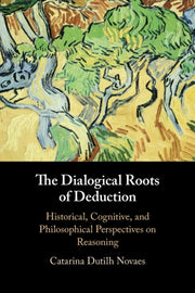 The Dialogical Roots Of Deduction By Nova  Catarina Dutil