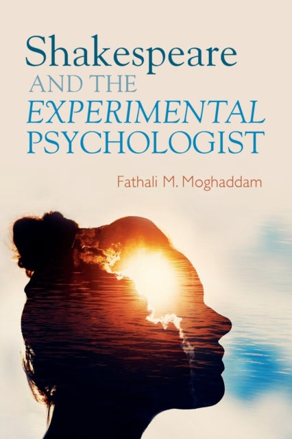 Shakespeare & The Experimental Psychol By Moghaddam, Fathali M