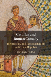 Catullus And Roman Comedy By Polt, Christopher B.