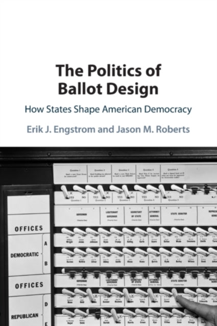 Politics Of Ballot Design By Engstrom, Erik J.
