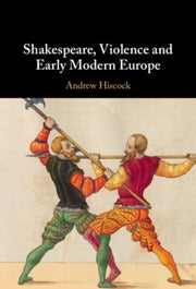 Shakespeare Violence And Early Modern