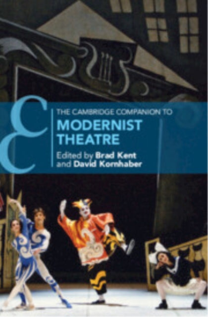 Cambridge Companion To Modernist Theatre By Kent, Brad