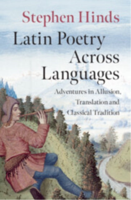 Latin Poetry Across Languages By Hinds  Stephen