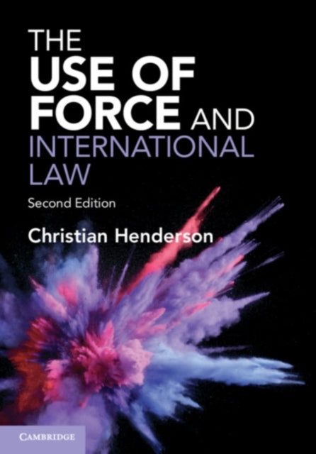 The Use Of Force And International Law By Henderson  Christian