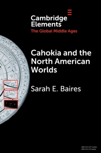 Cahokia And The North American Worlds By Baires  Sarah E.