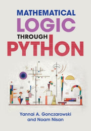 Mathematical Logic Through Python By Gonczarows  Yannai A