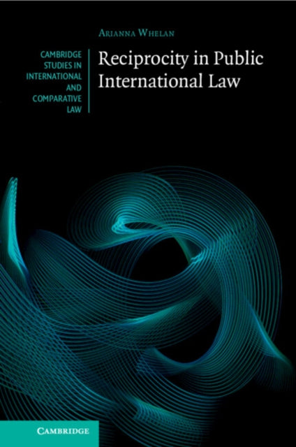Reciprocity In Public International Law By Whelan  Arianna