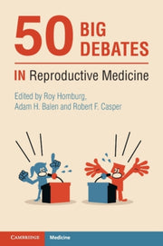 50 Big Debates In Reproductive Medicine