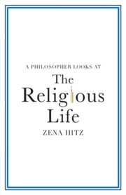 Philosopher Looks At The Religious Life By Hitz, Zena