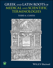 Greek And Latin Roots Of Medical And Sc By Todd A. Curtis