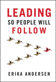 Leading So People Will Follow By Andersen, Erika