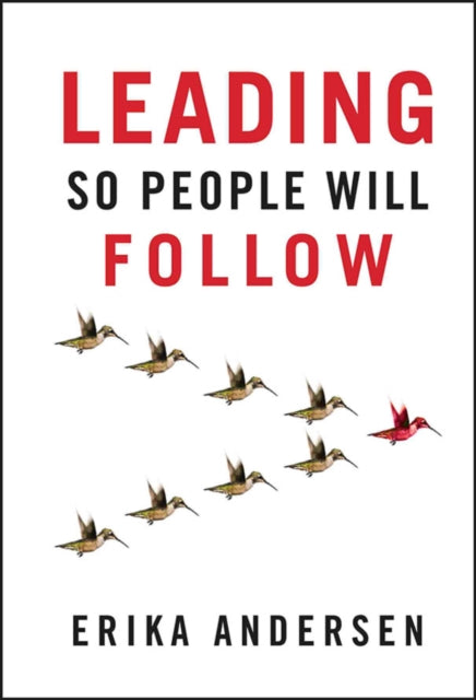 Leading So People Will Follow By Andersen, Erika