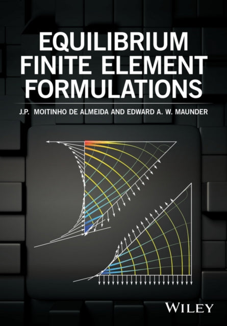 Equilibrium Finite Element Formulations By J. P. Moitinho De Almeida