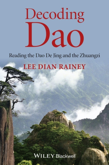 Decoding Dao Reading The Dao De Jing T By Rainey, Lee Dian