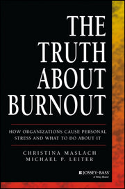 Truth About Burnout How Organizati By The Truth About Burnout How Organizati