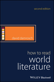How To Read World Literature 2nd Edition By Damrosch, David
