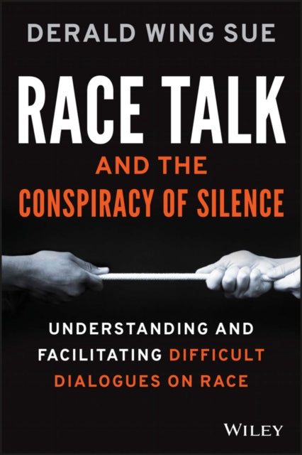 Race Talk And The Conspiracy Of Silence By Derald Wing Sue