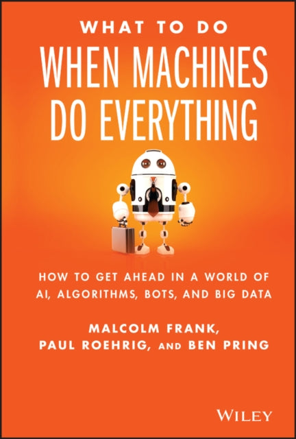 What To Do When Machines Do Everything By Frank, Malcolm