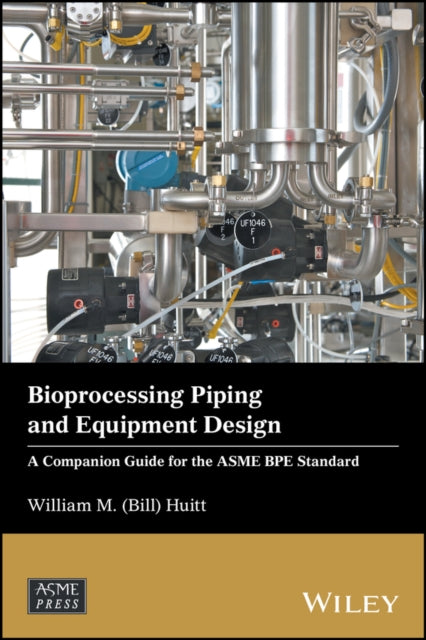Bioprocessing Piping & Equipment Design By Huitt, William M.