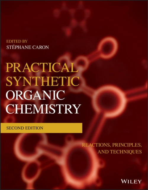 Practical Synthetic Organic Chemistry R By Caron, Stephane