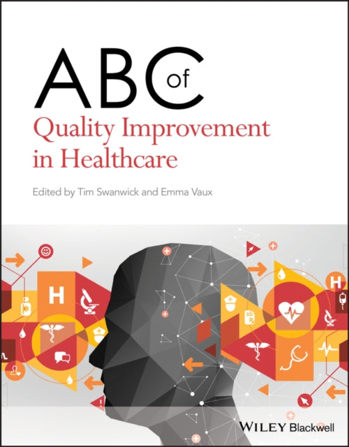 Abc Of Quality Improvement In Healthcar By Swanwick,tim & Emma Vaux