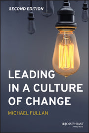Leading In A Culture Of Change By Fullan, Michael