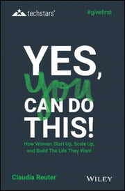 Yes You Can Do This How Women Start Up S