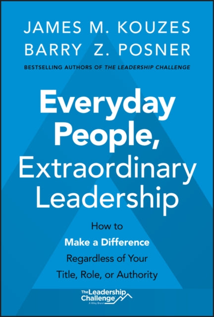 Everyday People Extraordinary Leadership By Kouzes, James M