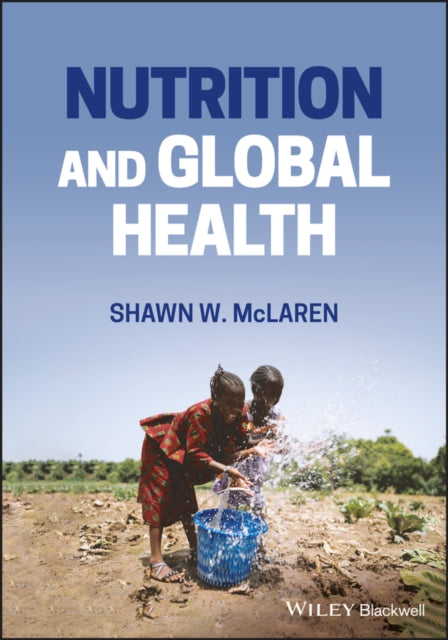 Nutrition And Global Health By Shawn W. Mclaren
