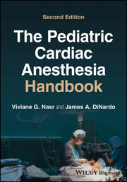 The Pediatric Cardiac Anesthesia Handbo